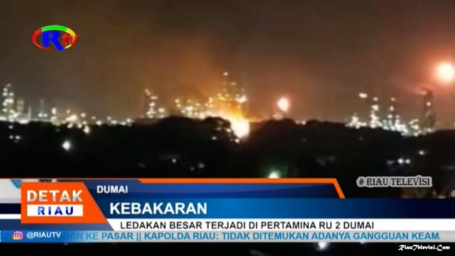 LEDAKAN BESAR TERJADI DI PERTAMINA RU 2 DUMAI